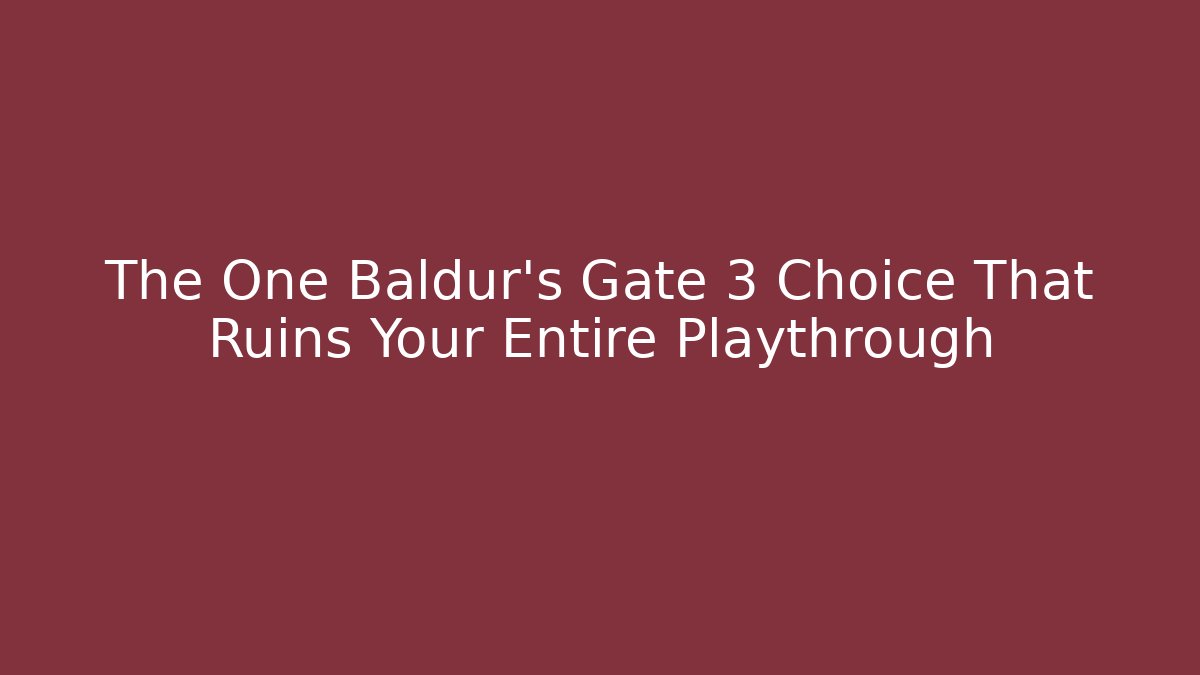 The One Baldur's Gate 3 Choice That Ruins Your Entire Playthrough - Método de Aprovação