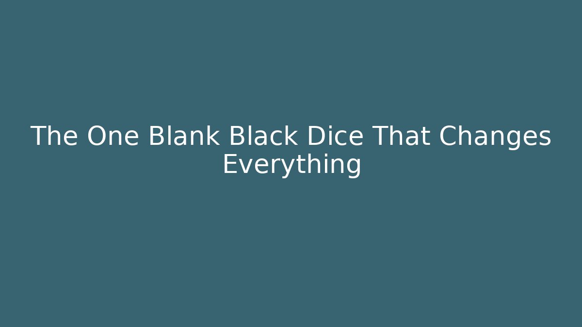 The One Blank Black Dice That Changes Everything - Método de Aprovação