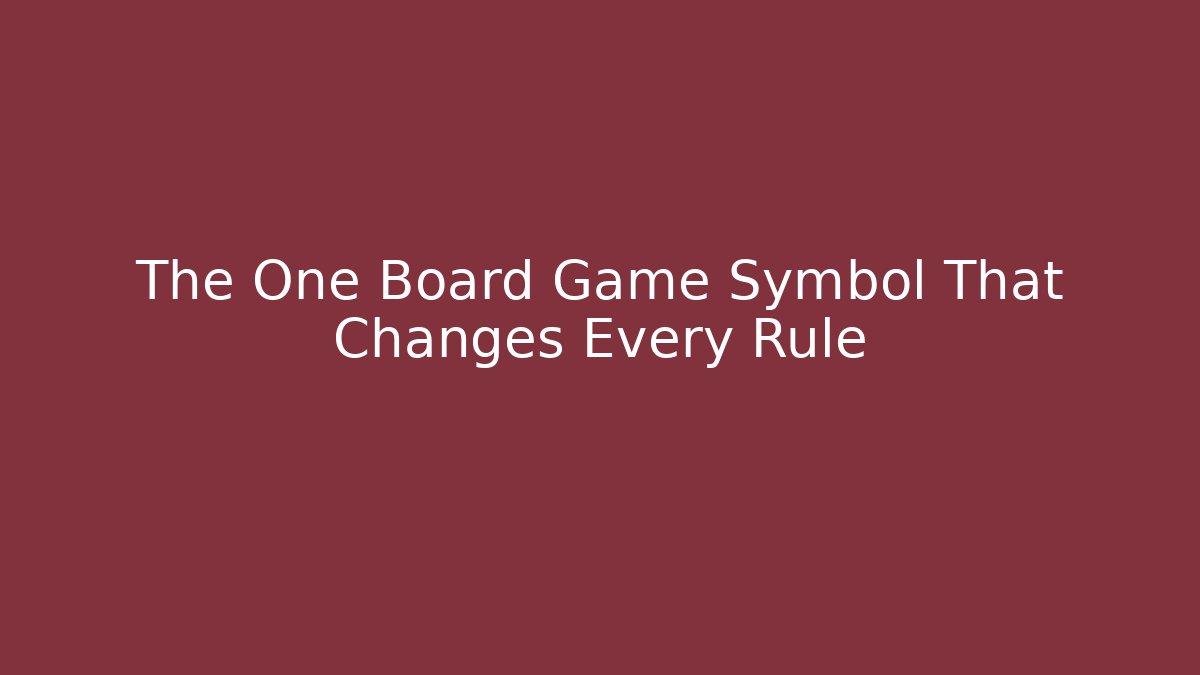 The One Board Game Symbol That Changes Every Rule