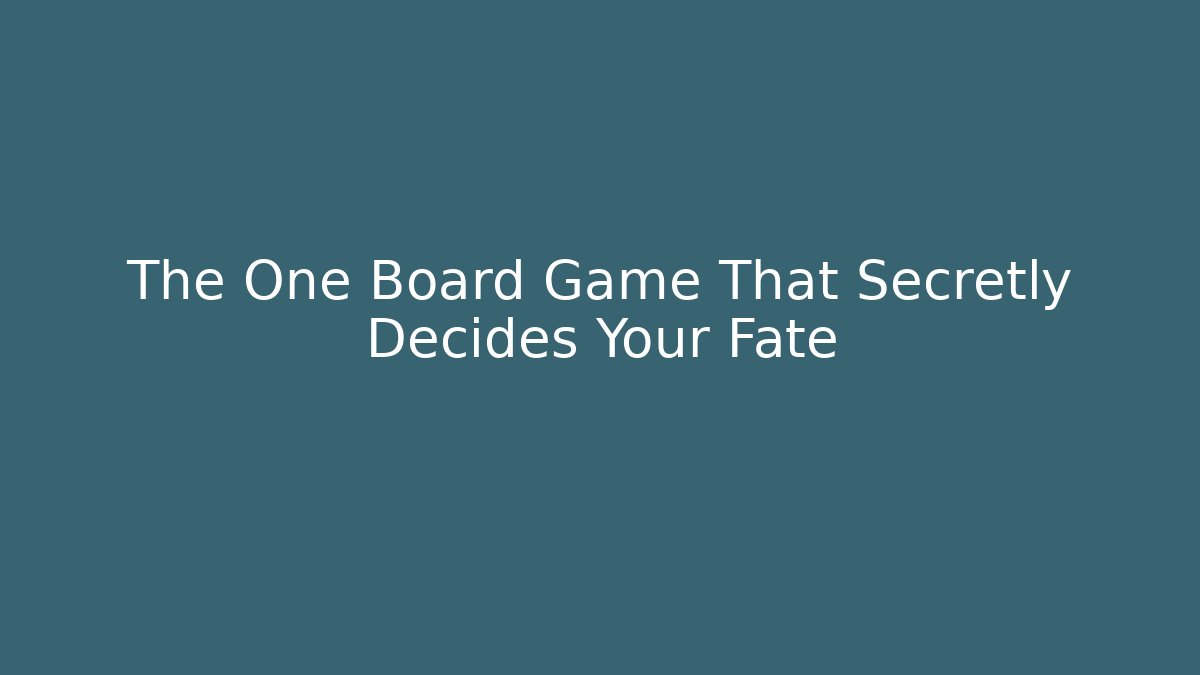 The One Board Game That Secretly Decides Your Fate