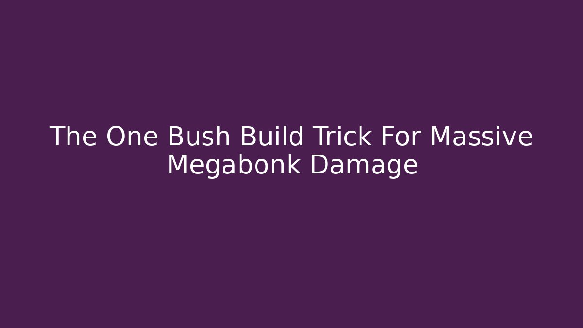The One Bush Build Trick For Massive Megabonk Damage - Método de Aprovação