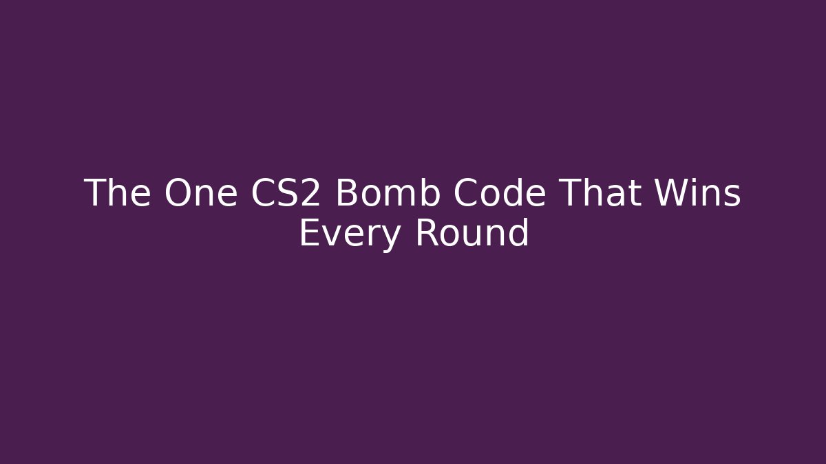 The One CS2 Bomb Code That Wins Every Round