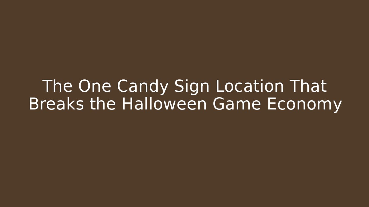 The One Candy Sign Location That Breaks the Halloween Game Economy