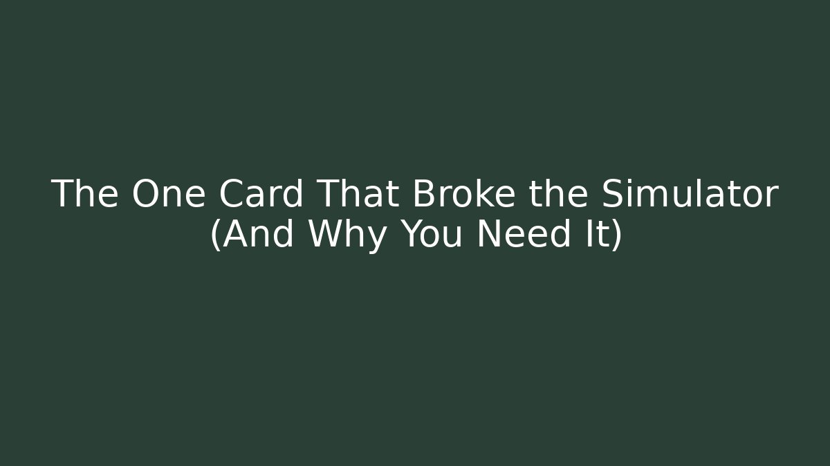 The One Card That Broke the Simulator (And Why You Need It) - Método de Aprovação