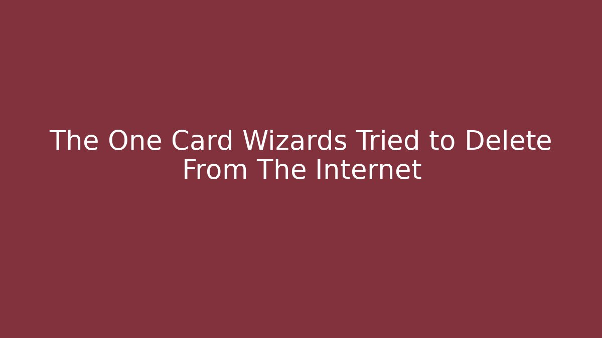 The One Card Wizards Tried to Delete From The Internet - Método de Aprovação