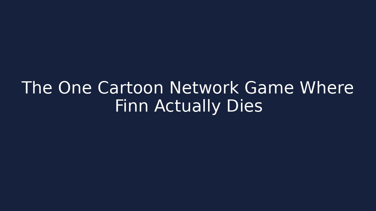 The One Cartoon Network Game Where Finn Actually Dies