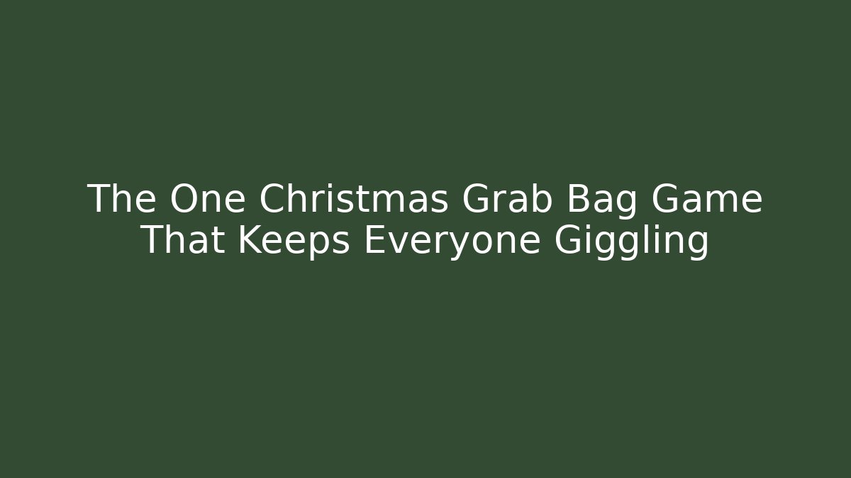 The One Christmas Grab Bag Game That Keeps Everyone Giggling