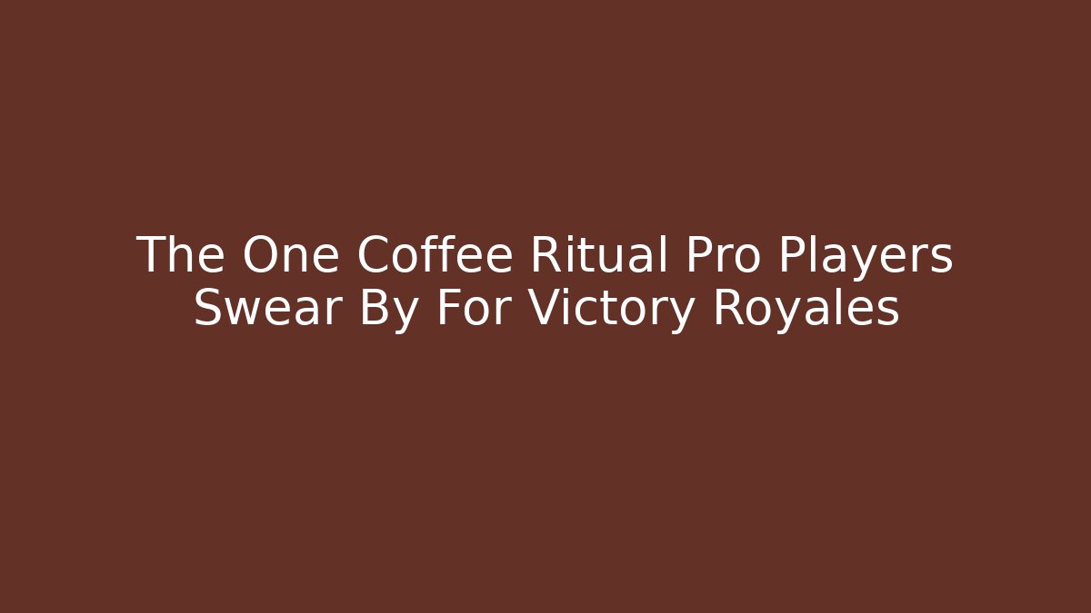 The One Coffee Ritual Pro Players Swear By For Victory Royales