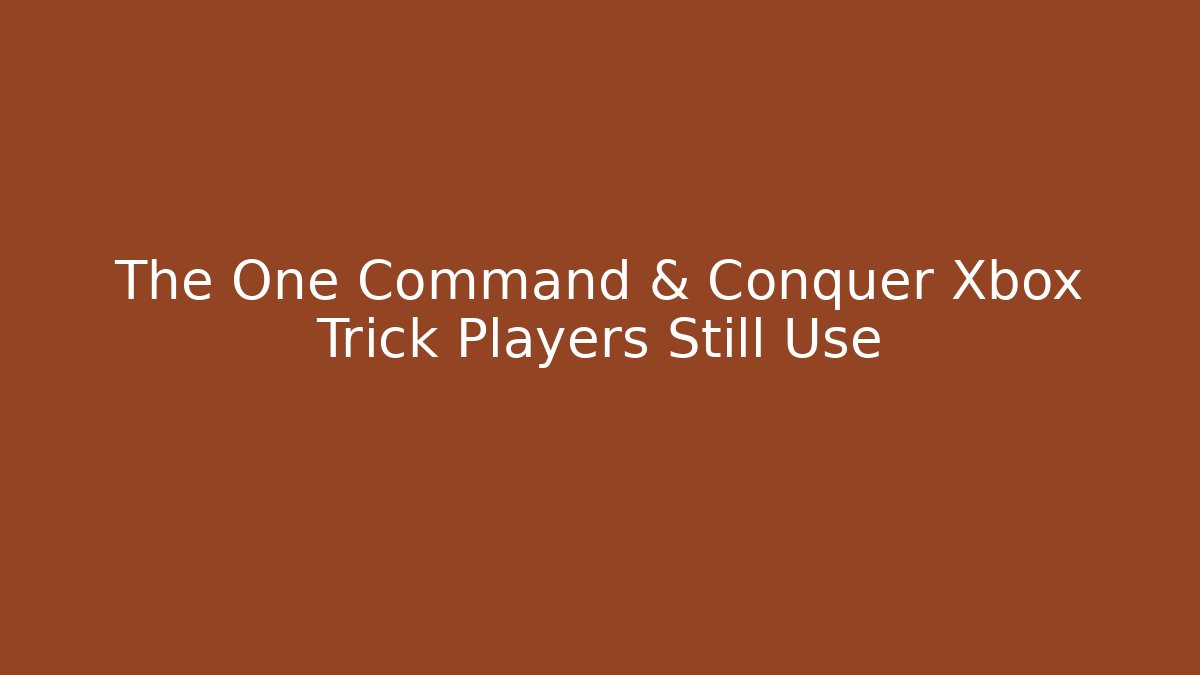 The One Command & Conquer Xbox Trick Players Still Use - Método de Aprovação