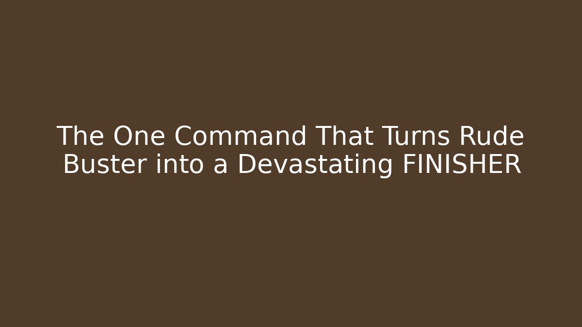 The One Command That Turns Rude Buster into a Devastating FINISHER - Método de Aprovação