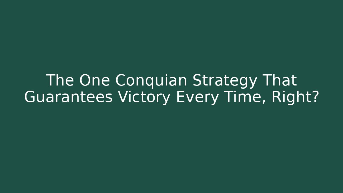 The One Conquian Strategy That Guarantees Victory Every Time, Right?