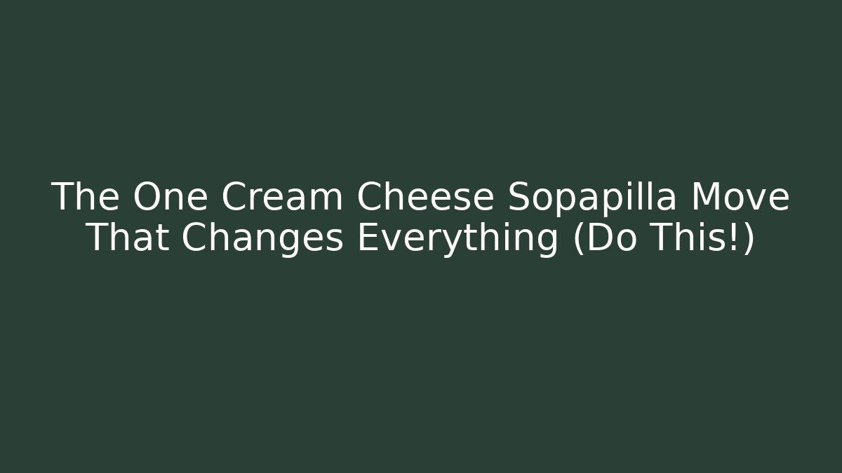 The One Cream Cheese Sopapilla Move That Changes Everything (Do This!) - Método de Aprovação