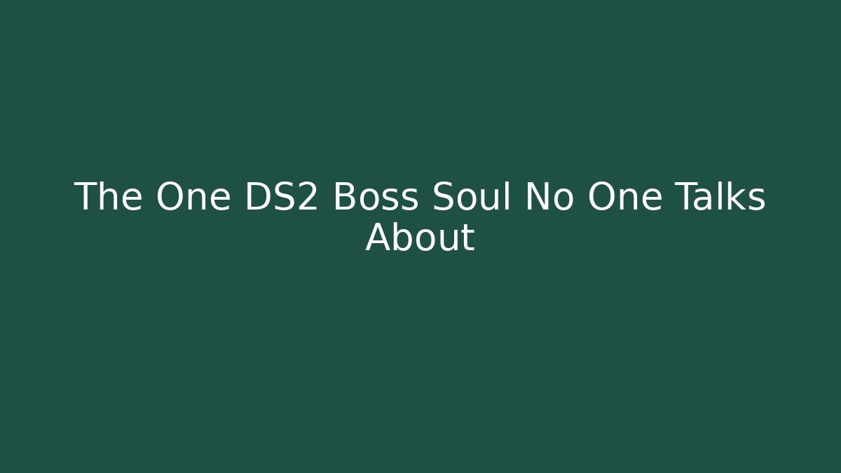 The One DS2 Boss Soul No One Talks About