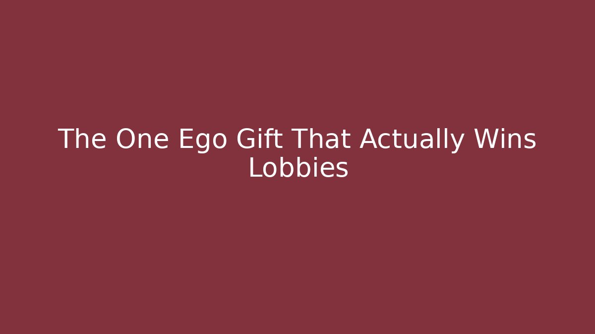 The One Ego Gift That Actually Wins Lobbies