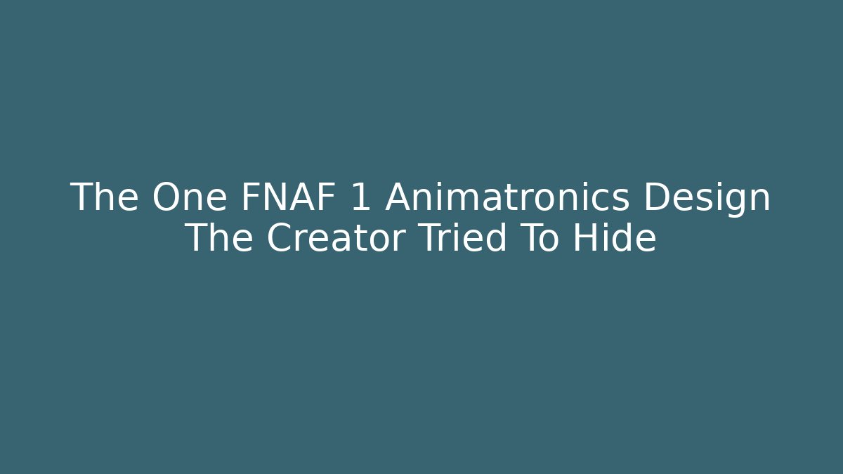 The One FNAF 1 Animatronics Design The Creator Tried To Hide