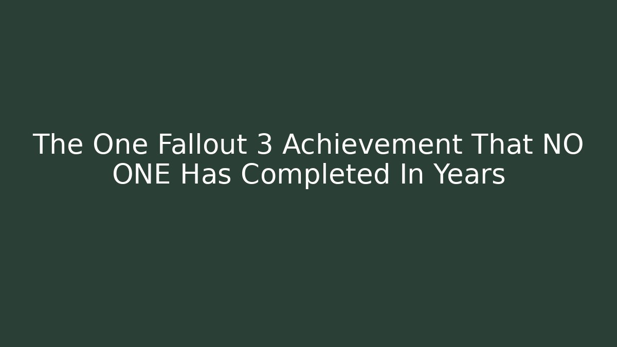 The One Fallout 3 Achievement That NO ONE Has Completed In Years - Método de Aprovação