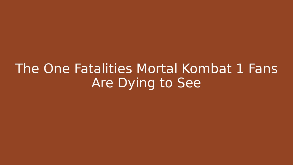 The One Fatalities Mortal Kombat 1 Fans Are Dying to See - Método de Aprovação