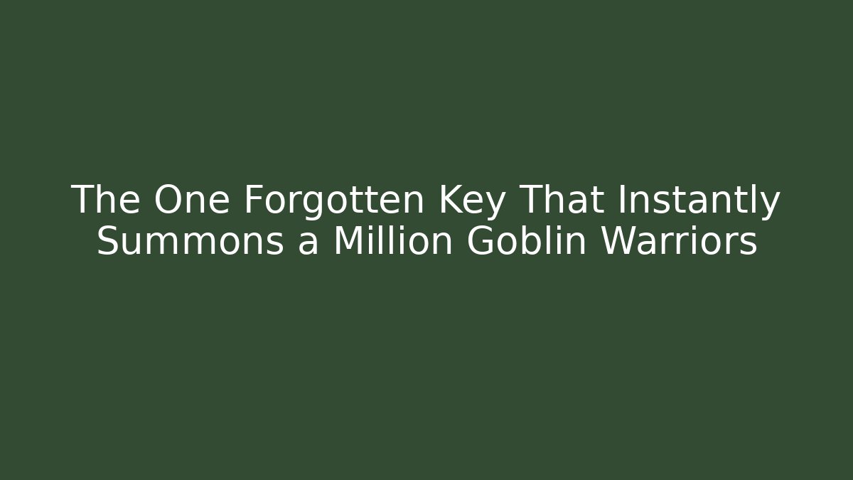 The One Forgotten Key That Instantly Summons a Million Goblin Warriors - Método de Aprovação