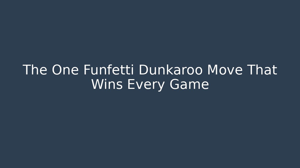 The One Funfetti Dunkaroo Move That Wins Every Game