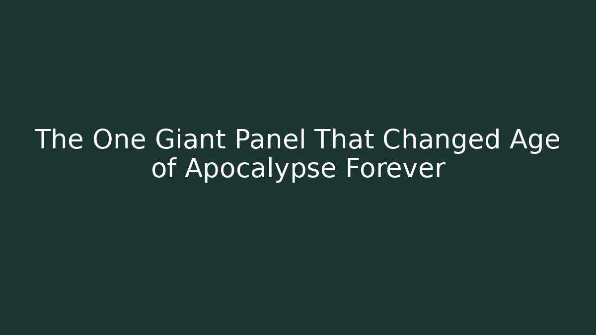 The One Giant Panel That Changed Age of Apocalypse Forever