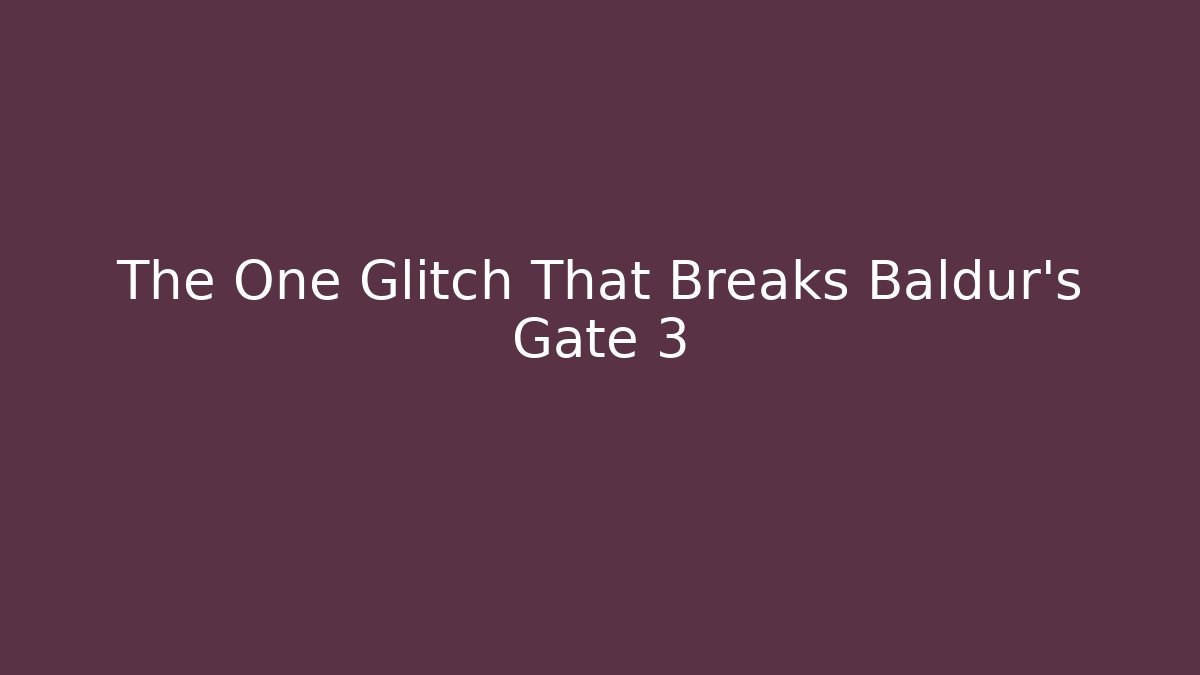 The One Glitch That Breaks Baldur's Gate 3