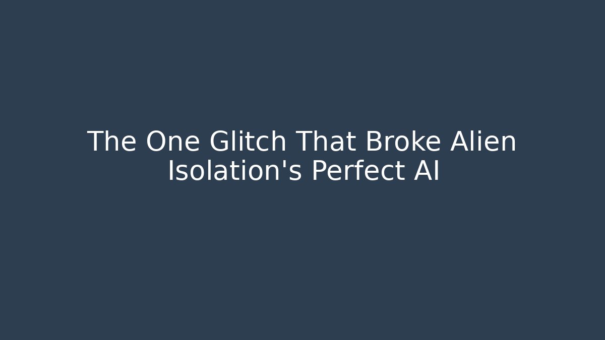 The One Glitch That Broke Alien Isolation's Perfect AI