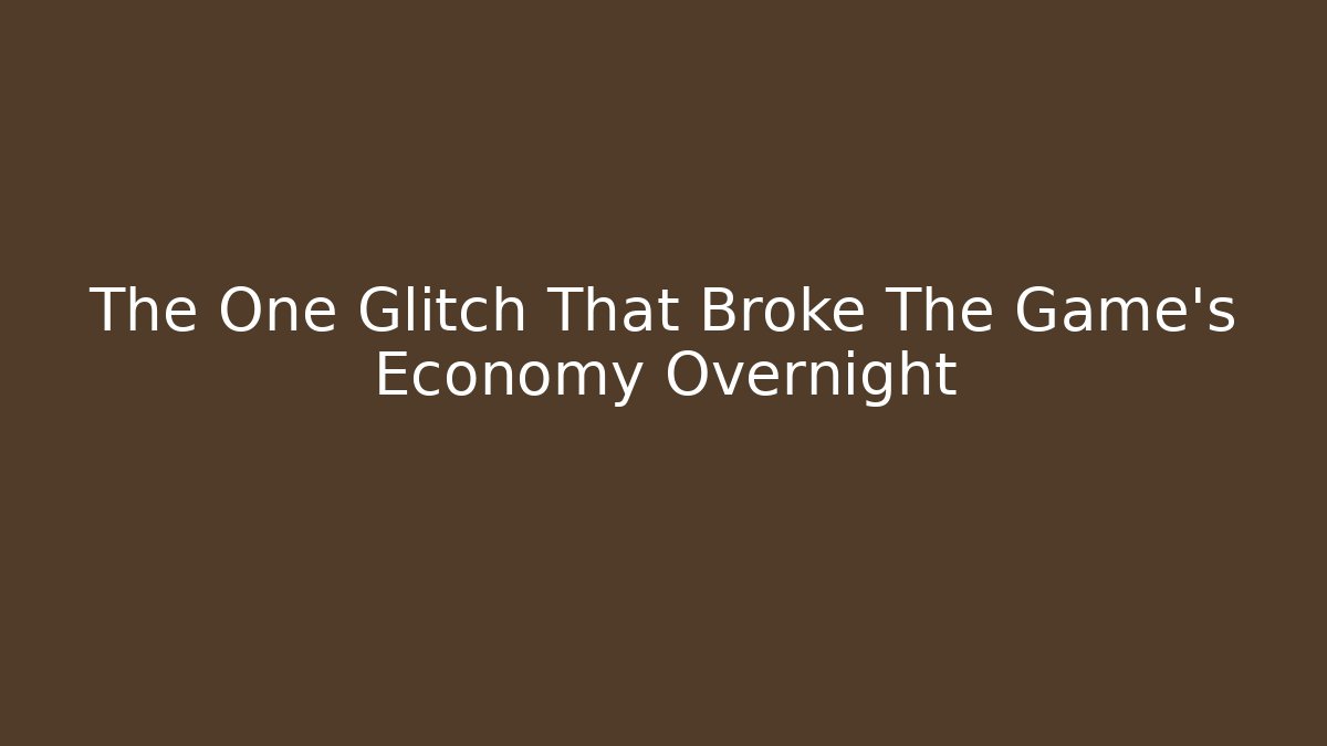 The One Glitch That Broke The Game's Economy Overnight