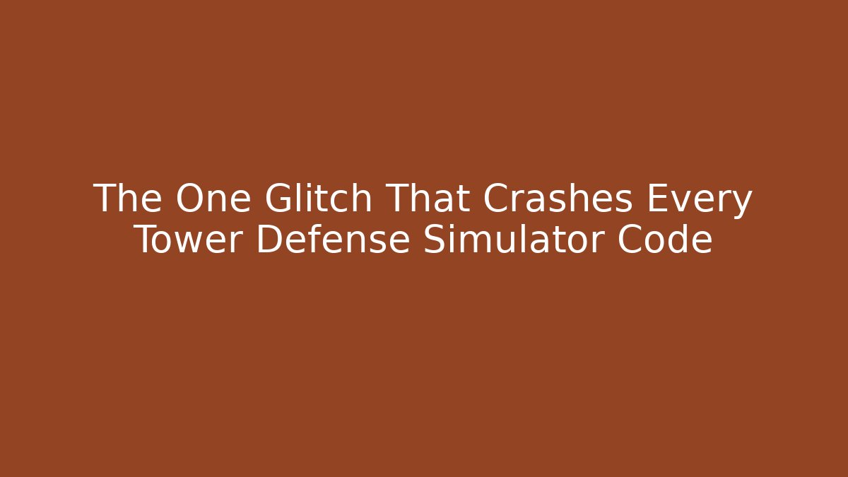 The One Glitch That Crashes Every Tower Defense Simulator Code