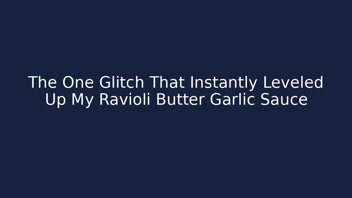 The One Glitch That Instantly Leveled Up My Ravioli Butter Garlic Sauce