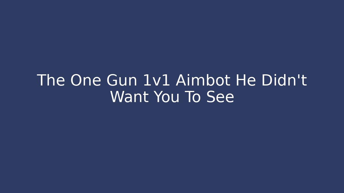 The One Gun 1v1 Aimbot He Didn't Want You To See