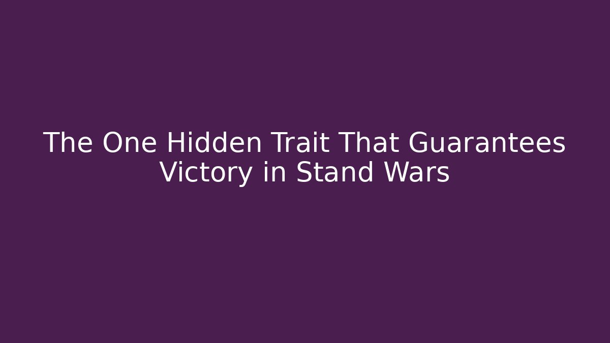 The One Hidden Trait That Guarantees Victory in Stand Wars - Método de Aprovação