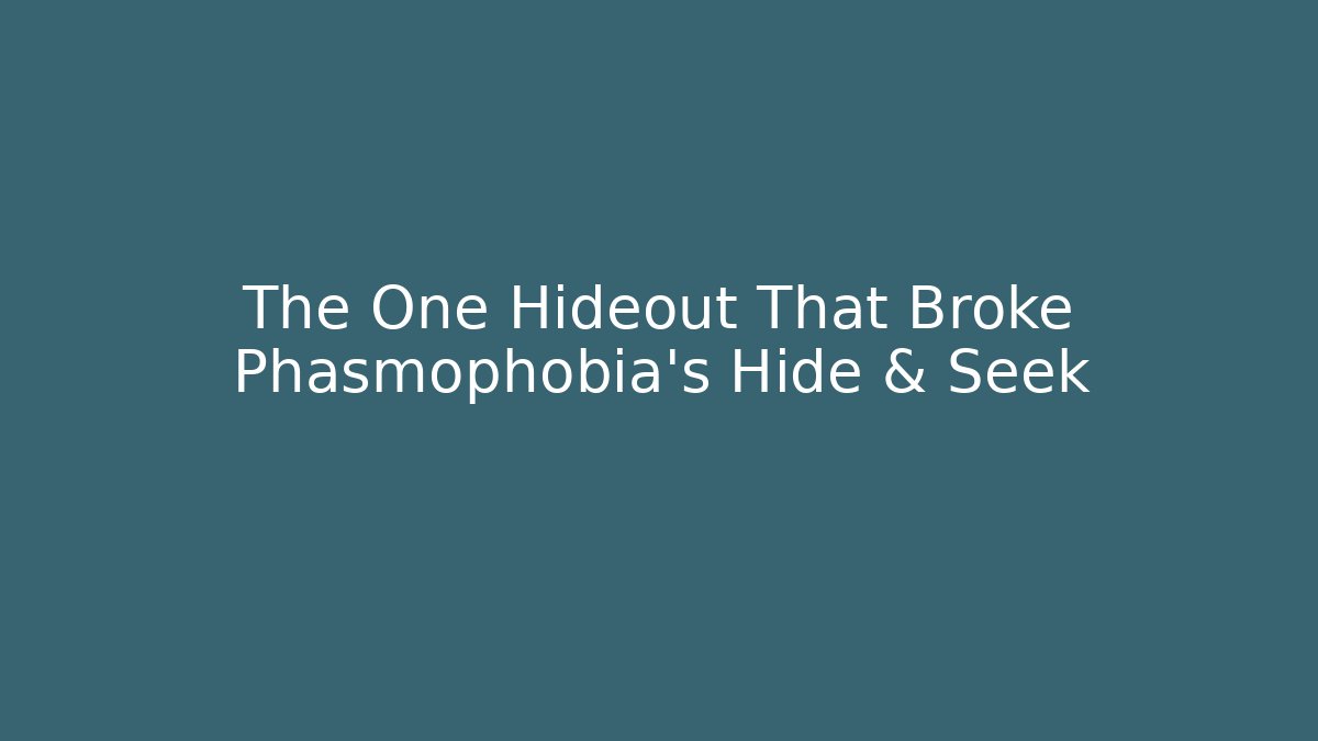 The One Hideout That Broke Phasmophobia's Hide & Seek