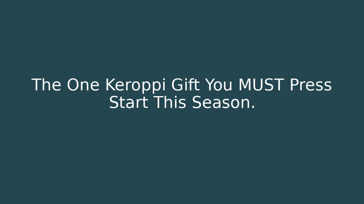 The One Keroppi Gift You MUST Press Start This Season.