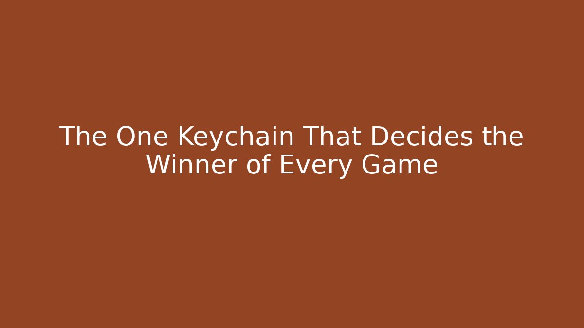 The One Keychain That Decides the Winner of Every Game
