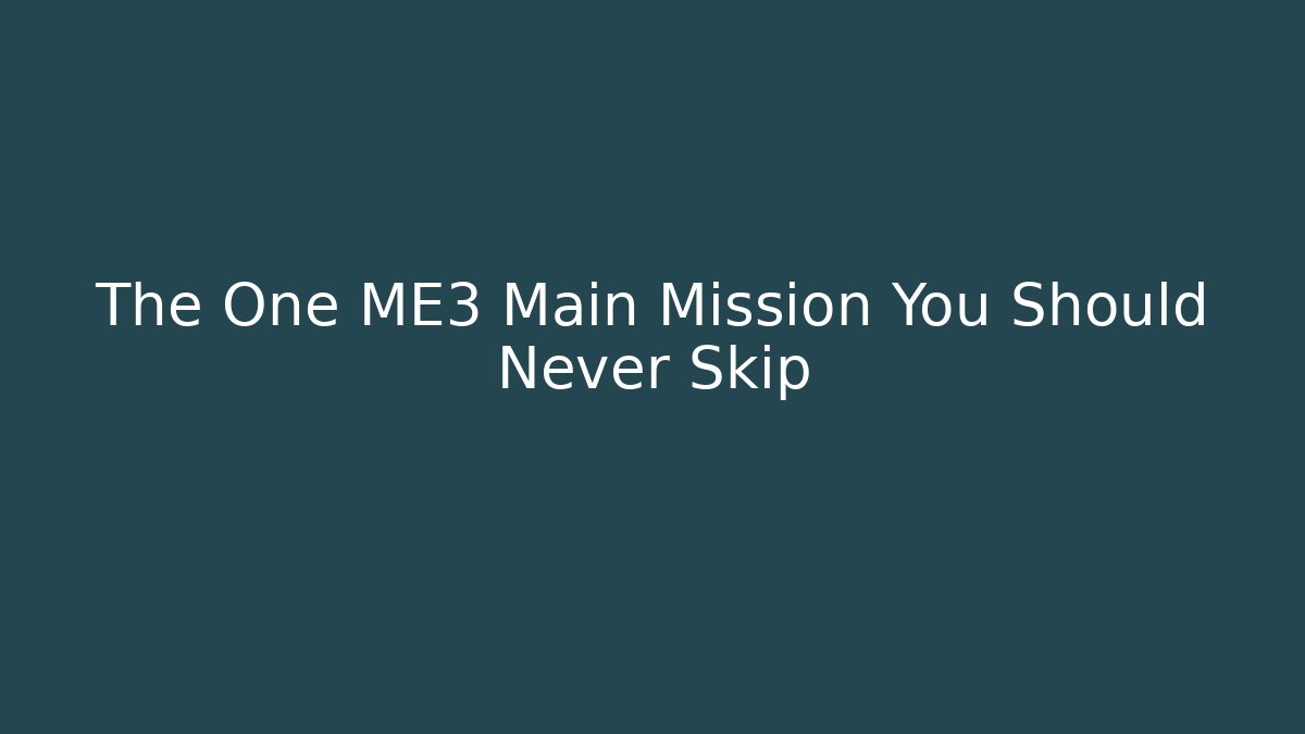 The One ME3 Main Mission You Should Never Skip