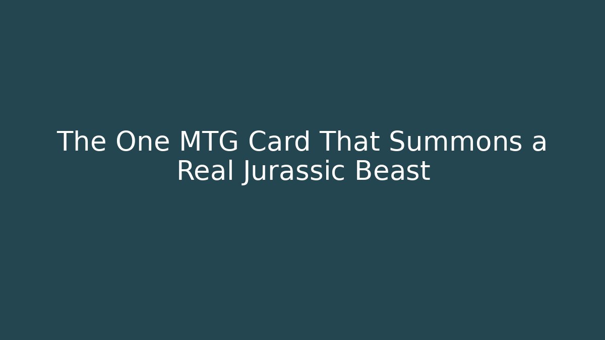 The One MTG Card That Summons a Real Jurassic Beast