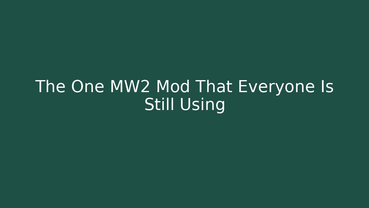 The One MW2 Mod That Everyone Is Still Using