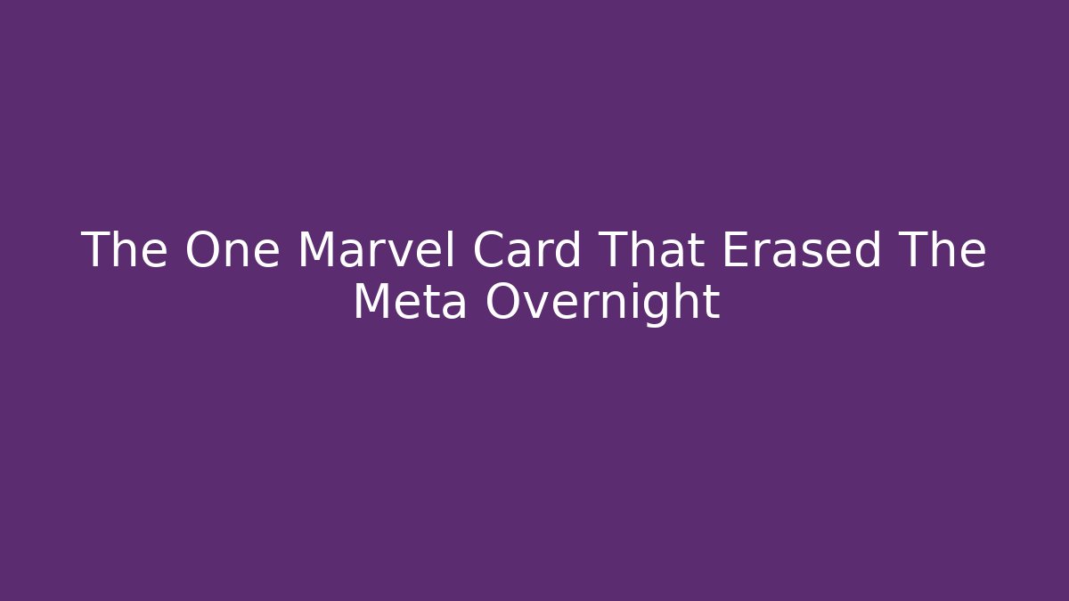 The One Marvel Card That Erased The Meta Overnight