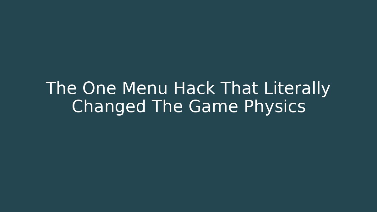 The One Menu Hack That Literally Changed The Game Physics