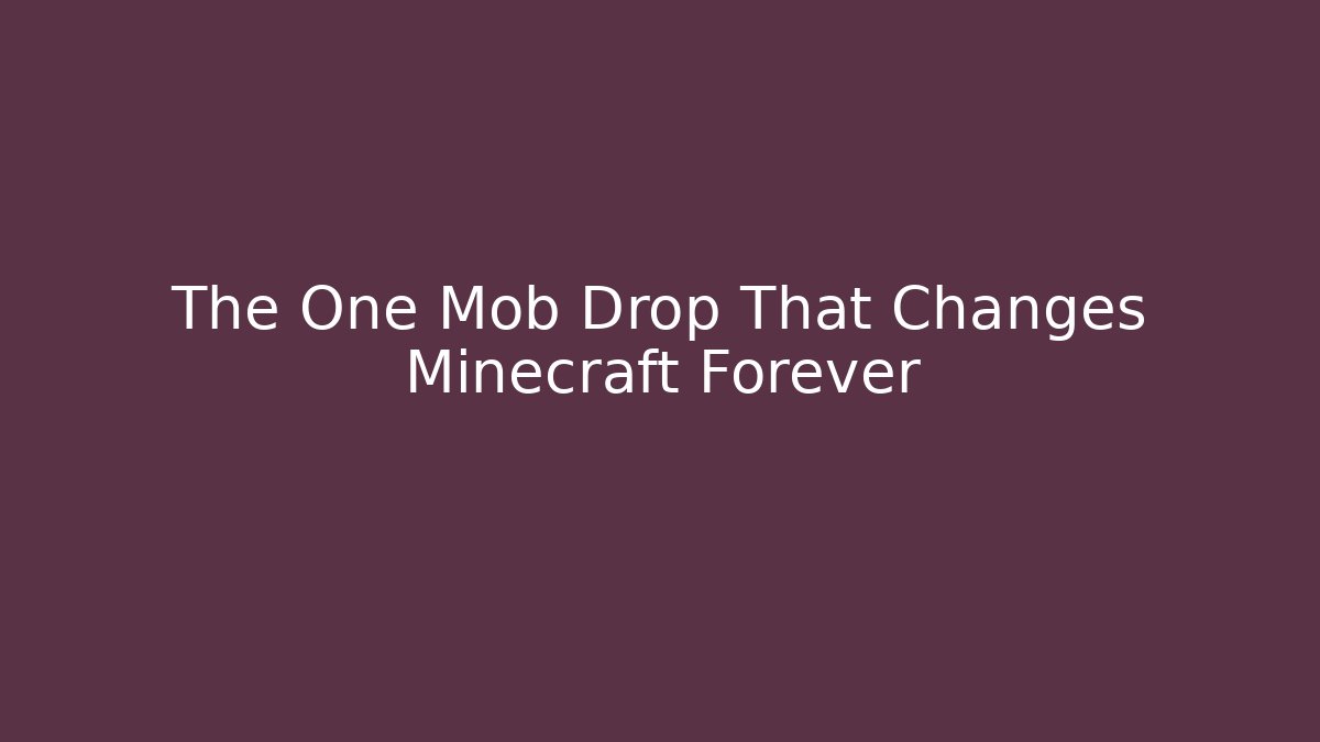 The One Mob Drop That Changes Minecraft Forever - Método de Aprovação