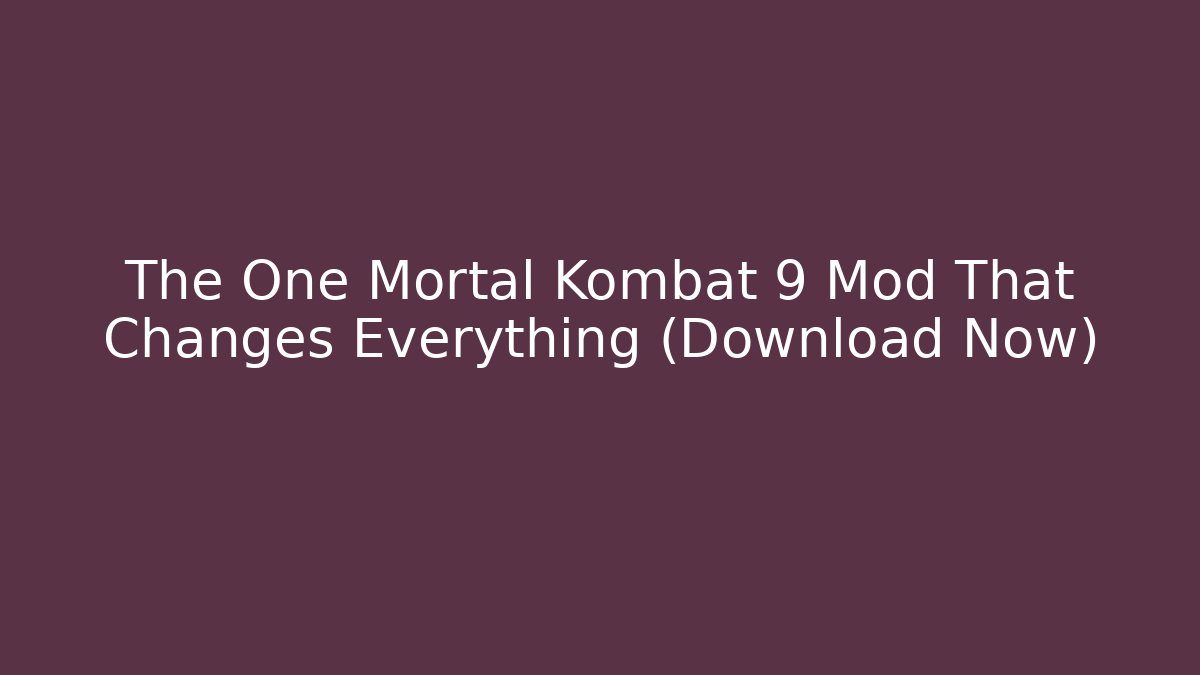 The One Mortal Kombat 9 Mod That Changes Everything (Download Now)