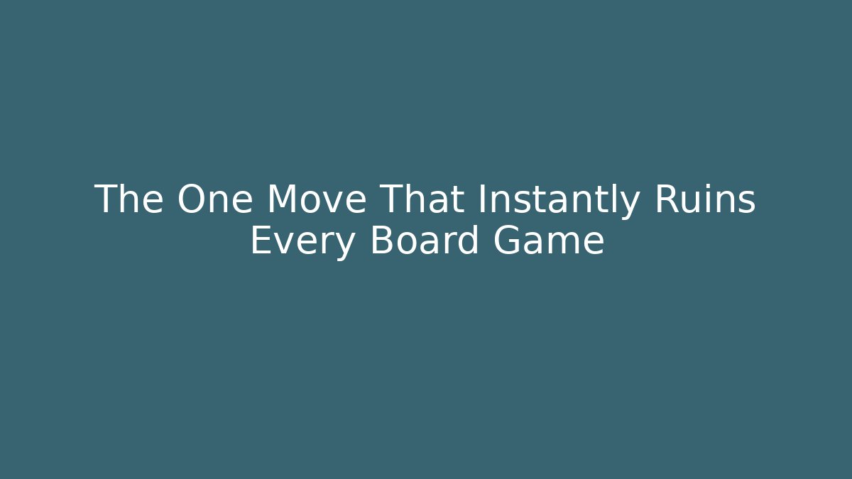 The One Move That Instantly Ruins Every Board Game - Método de Aprovação