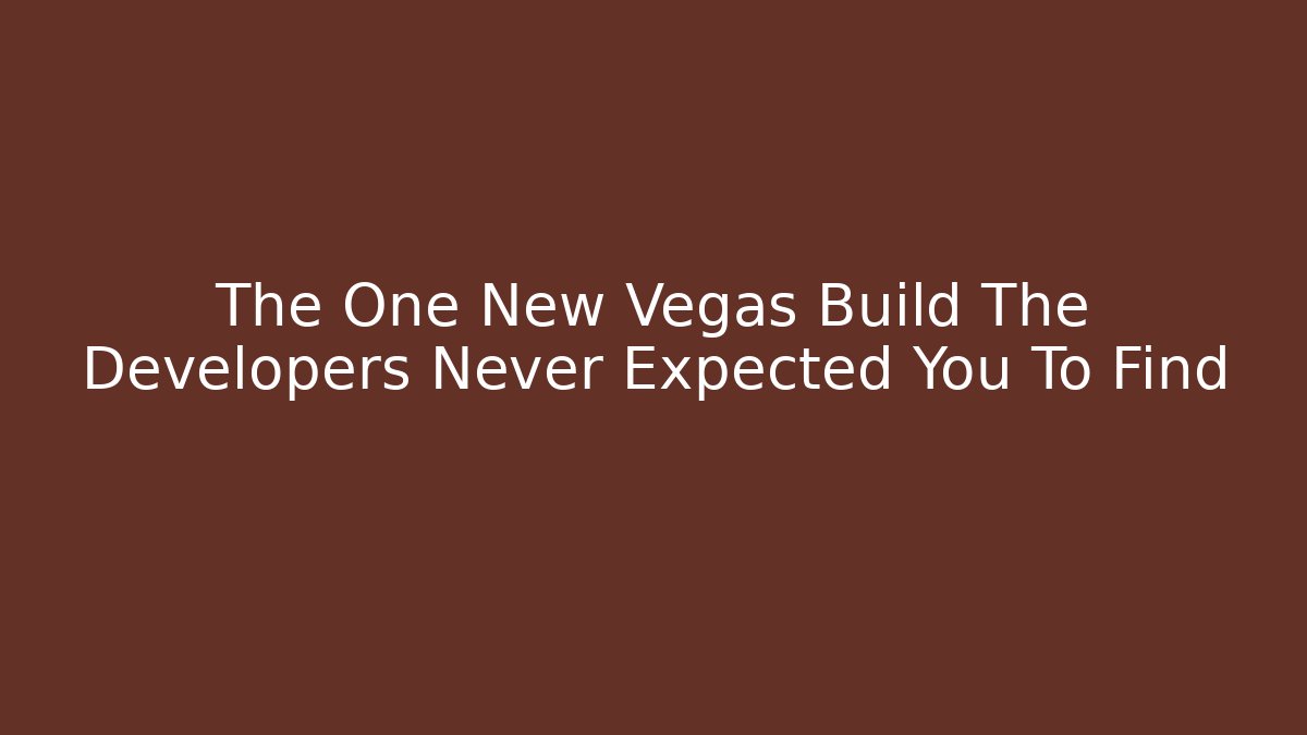 The One New Vegas Build The Developers Never Expected You To Find