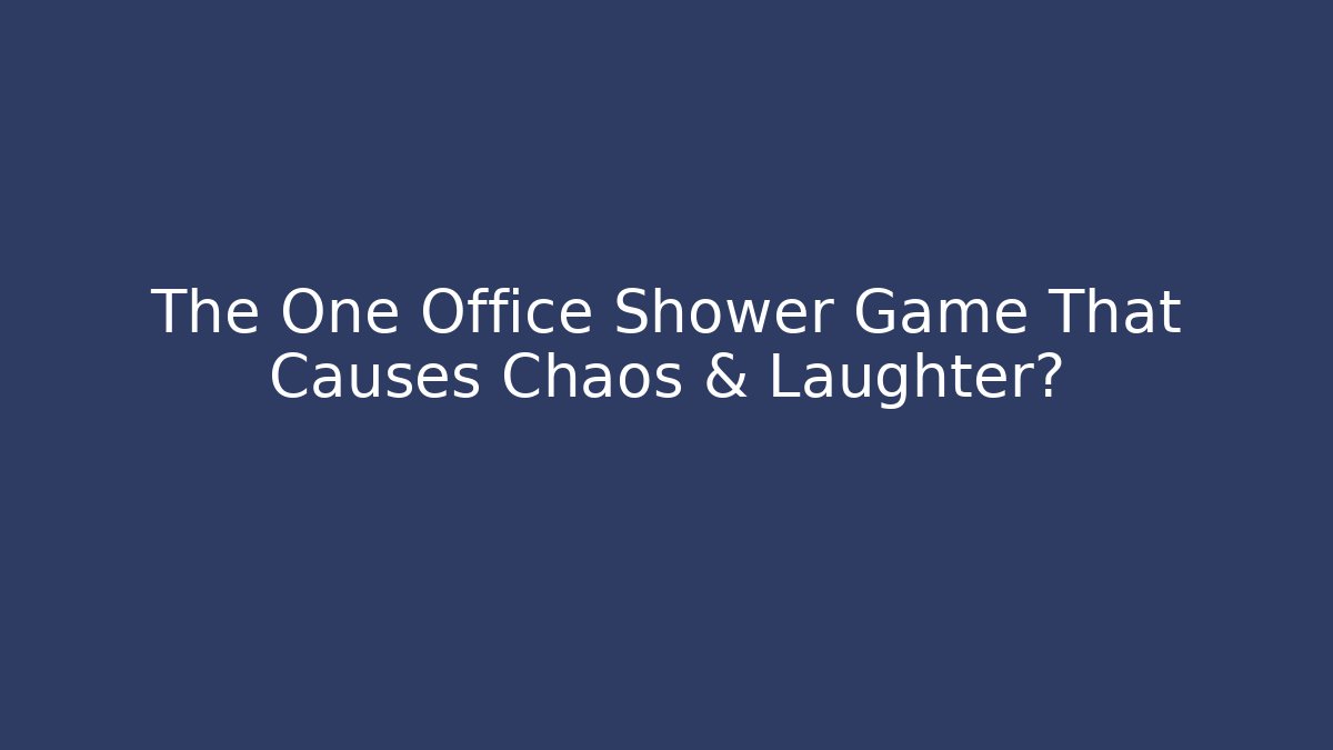 The One Office Shower Game That Causes Chaos & Laughter?