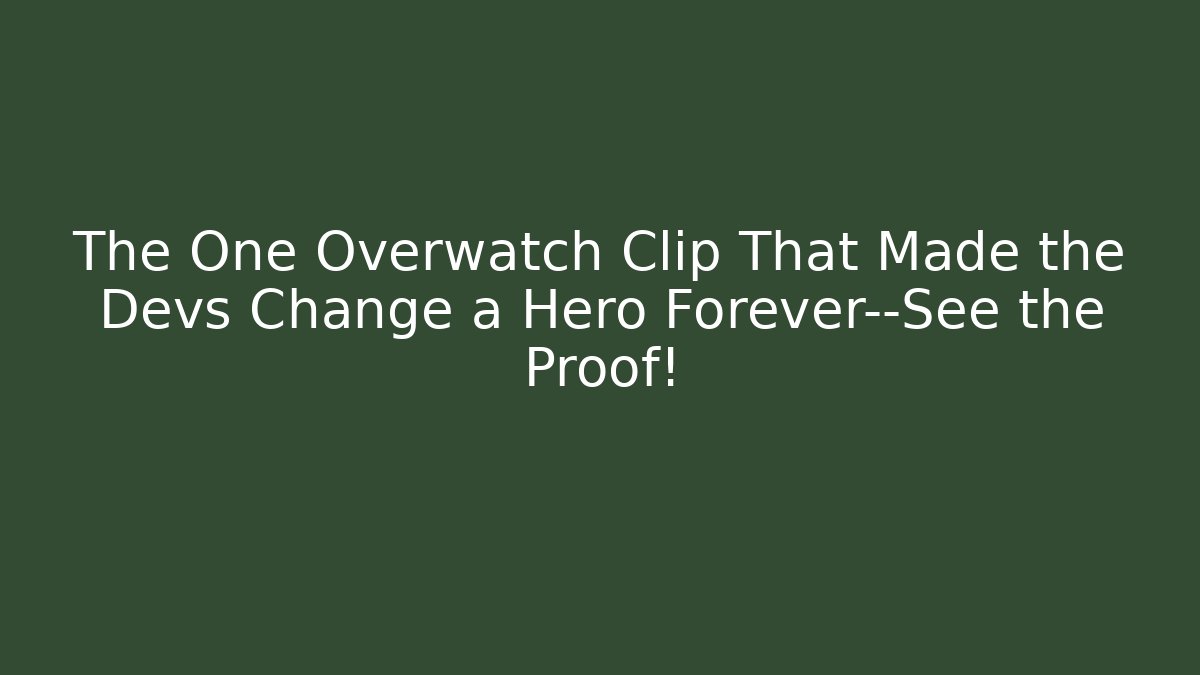 The One Overwatch Clip That Made the Devs Change a Hero Forever—See the Proof! - Método de Aprovação