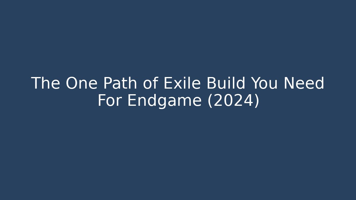 The One Path of Exile Build You Need For Endgame (2024)