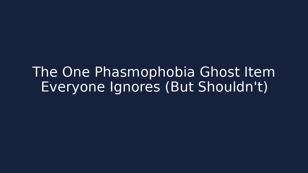 The One Phasmophobia Ghost Item Everyone Ignores (But Shouldn't)