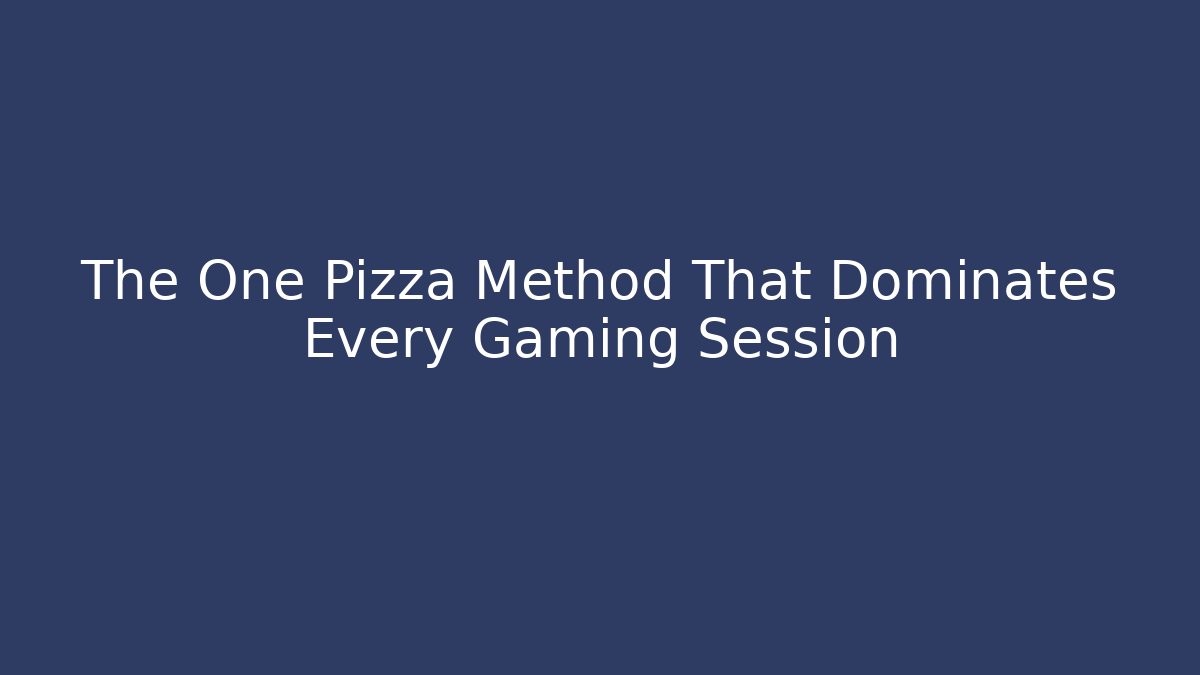 The One Pizza Method That Dominates Every Gaming Session - Método de Aprovação