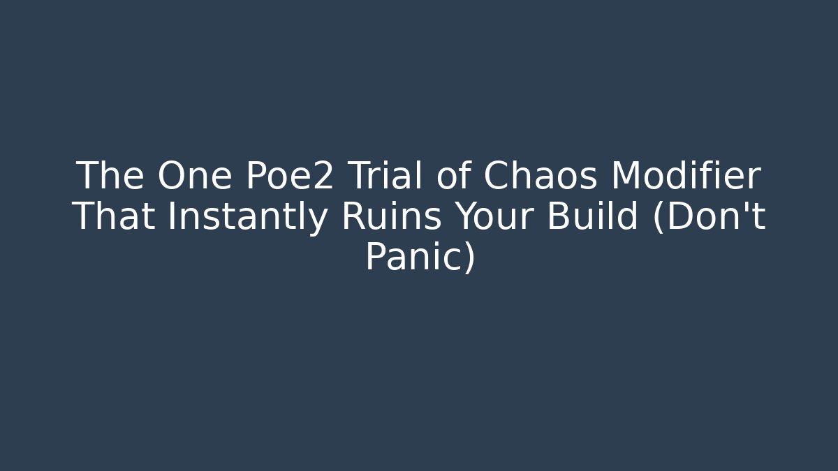 The One Poe2 Trial of Chaos Modifier That Instantly Ruins Your Build (Don't Panic)