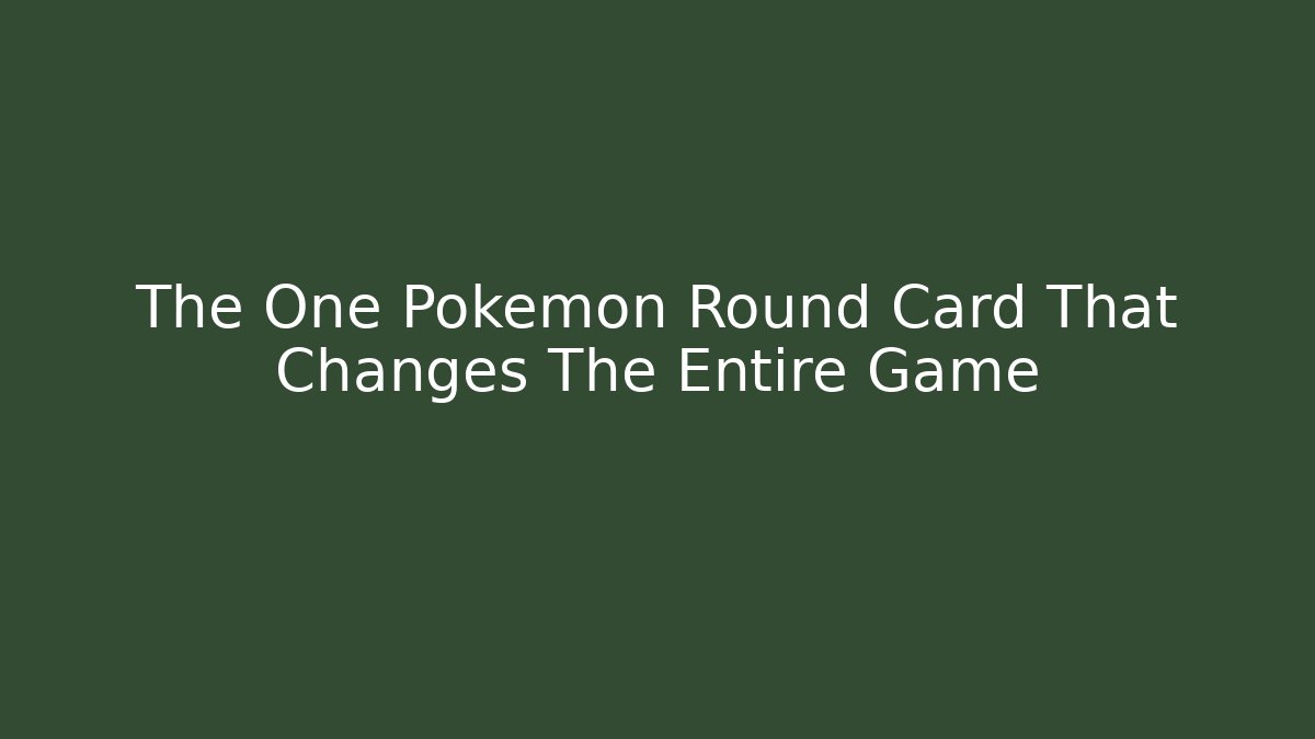The One Pokémon Round Card That Changes The Entire Game - Método de Aprovação